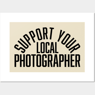 Support Your Local Photographer Posters and Art